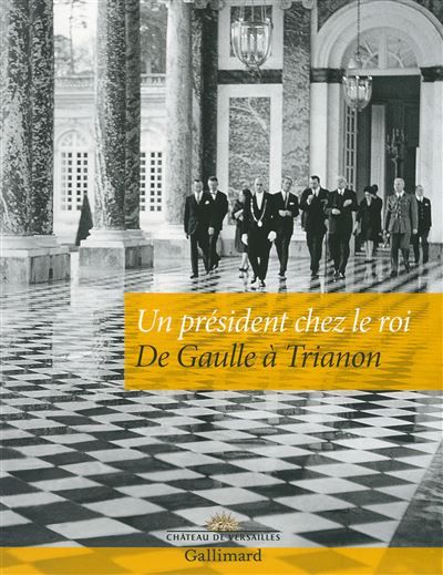 Un président chez le roi De Gaulle à Trianon