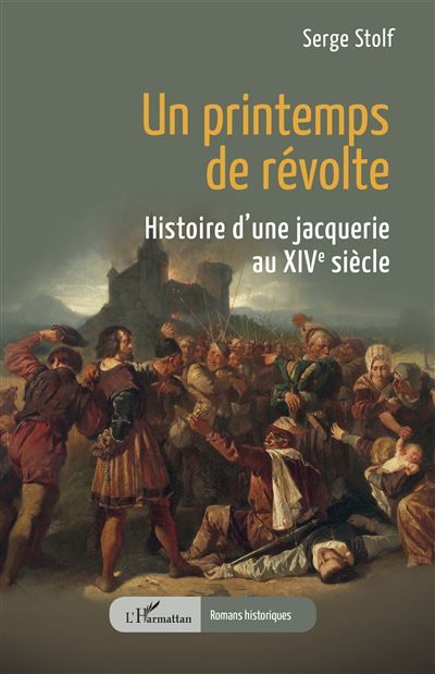 Un printemps de révolte Histoire d’une jacquerie au XIVe siècle