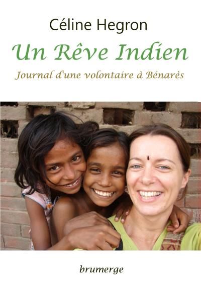 Un rêve indien Journal d'une volontaire à Bénarès