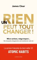 Couverture de Un rien peut tout changer par James Clear