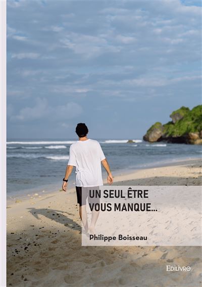 Un seul être vous manque...