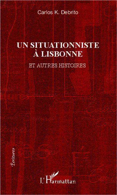 Un situationniste à Lisbonne Et autres histoires
