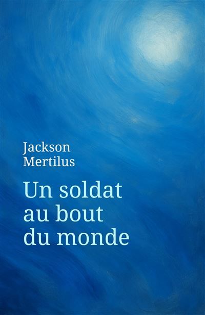 Un soldat au bout du monde