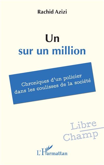 Un sur un million Chroniques d’un policier dans les coulisses de la société