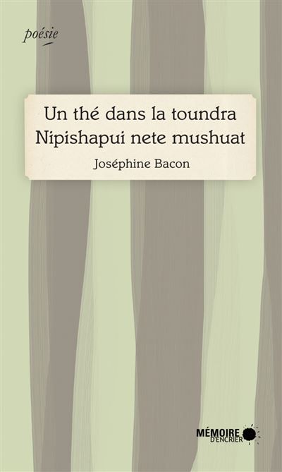 Un thé dans la Toundra - Nipishapui Nete Mushuat Edition bilingue français-montagnais
