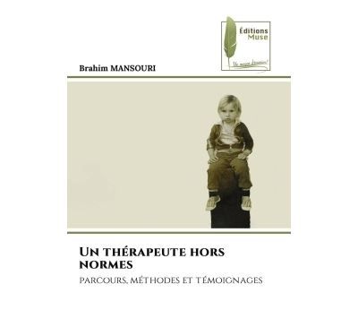 Un thérapeute hors normes Parcours, méthodes et témoignages