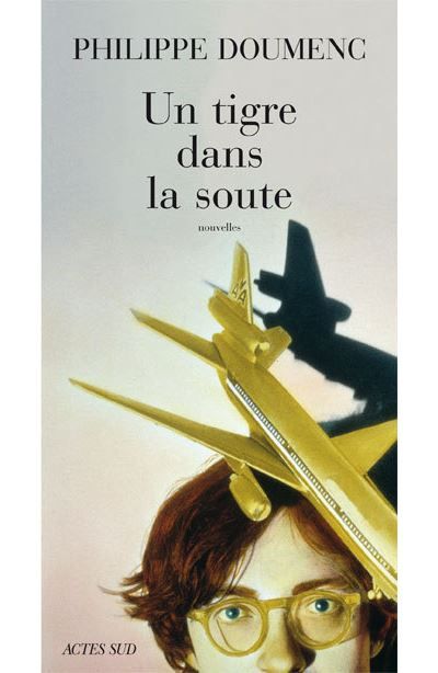 Un tigre dans la soute Et autres nouvelles
