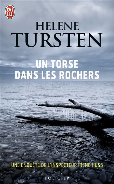 Un torse dans les rochers Une enquête de l'inspecteur Irene Huss