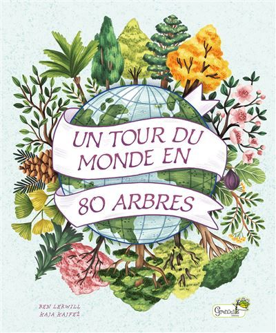 Un tour du monde en 80 arbres - Lisa Wojciechowicz