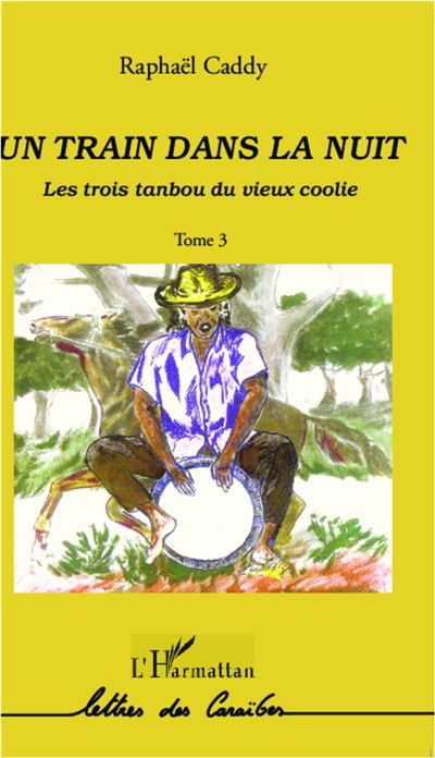 Un train dans la nuit Les trois tanbou du vieux coolie - (tome 3)