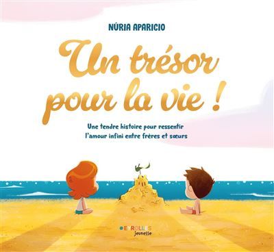Un trésor pour la vie ! Une tendre histoire pour ressentir l'amour infini entre frères et soeurs