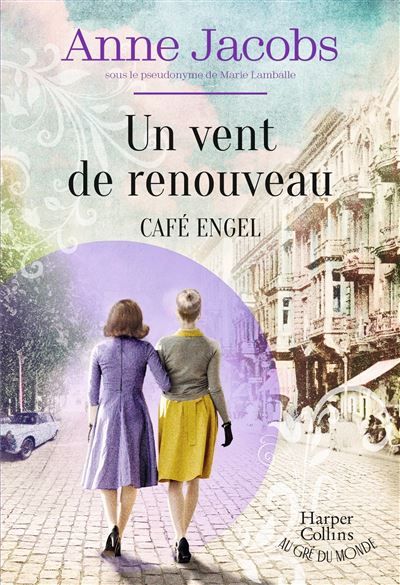 Un vent de renouveau - Café Engel Par l'autrice de la saga best-seller La Villa aux étoffes - Tome 4