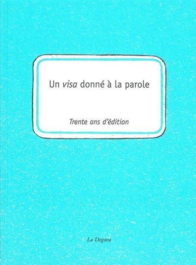 Un visa donné à la parole Trente ans d'édition