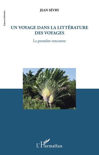 Un voyage dans la littérature des voyages La première rencontre