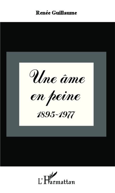 Une âme en peine 1895-1977