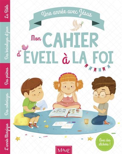 Une année avec Jésus. Mon cahier d'éveil à la foi Mon cahier éveil à la foi