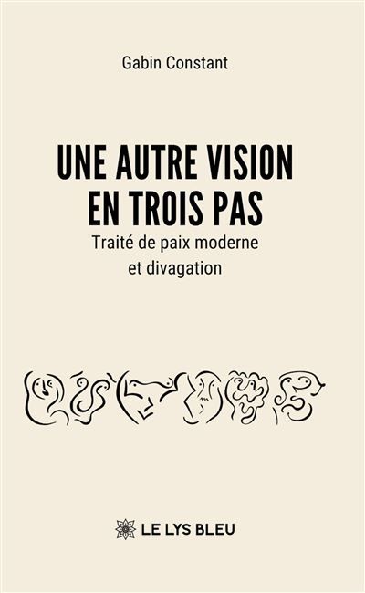 Une autre vision en trois pas Traité de paix moderne et divagation