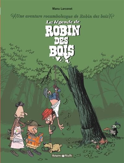 Une aventure rocambolesque de ... - Tome 4 - La Légende de Robin des Bois La légende de Robin des bois Tome 4