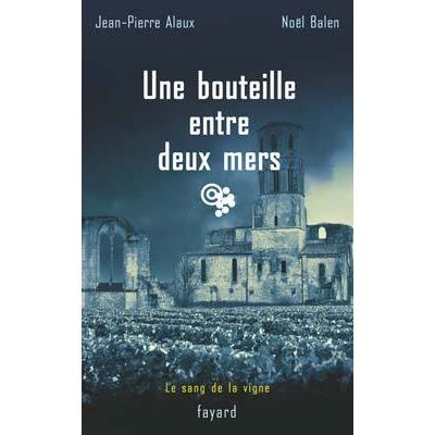 Une bouteille entre deux mers Le sang de la vigne, tome 16