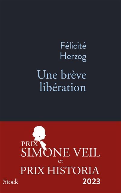 Une brève libération PRIX SIMONE VEIL 2023 Prix Simone Veil 2023, Prix Historia du roman 2023