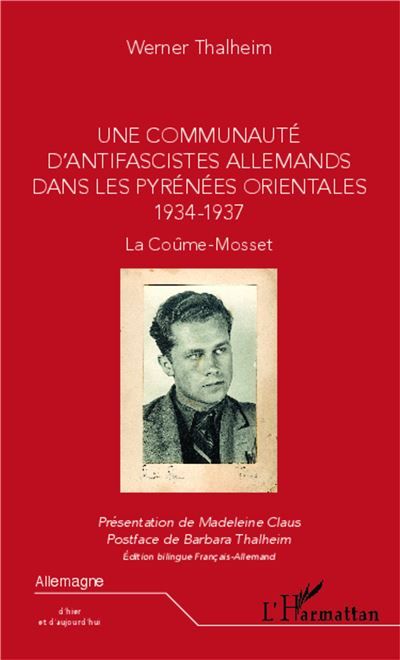 Une communauté d'antifascistes allemands dans les Pyrénées orientales 1934-1937 La Coûme-Mosset - Bilingue français-allemand