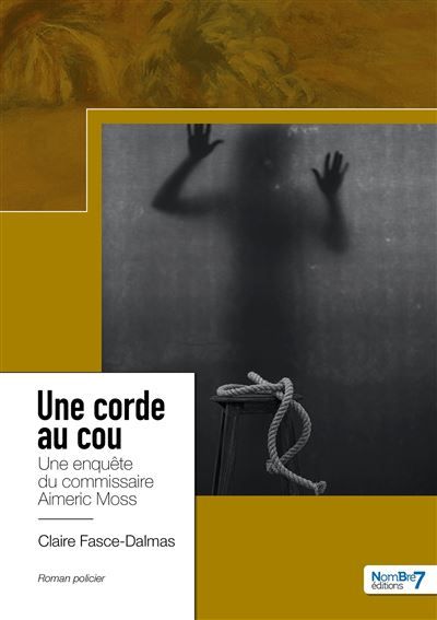 Une corde au cou Une enquête du commissaire Aimeric Moss