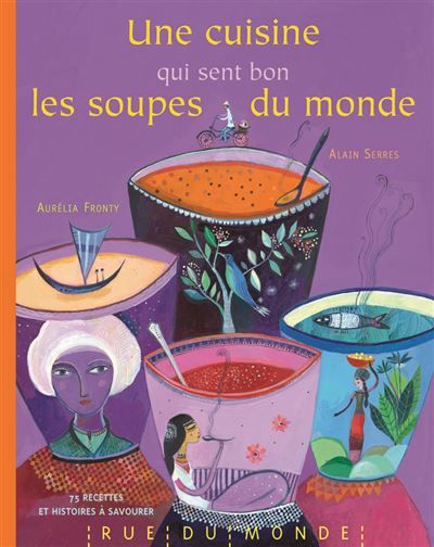 Une cuisine qui sent bon les soupes du monde Les soupes du monde