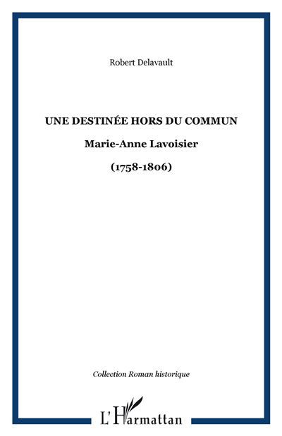 Une destinée hors du commun Marie-Anne Lavoisier - (1758-1806)