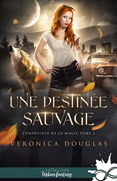 Une destinée sauvage L'empreinte de la magie, T2