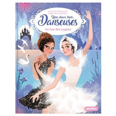 Une, deux, trois Danseuses - Le Lac des cygnes -  Tome 15 - Marie-Rose Boisson