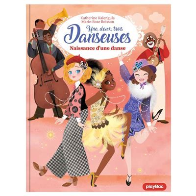 Une, deux, trois Danseuses - Naissance d'une danse - Tome 16 - Marie-Rose Boisson