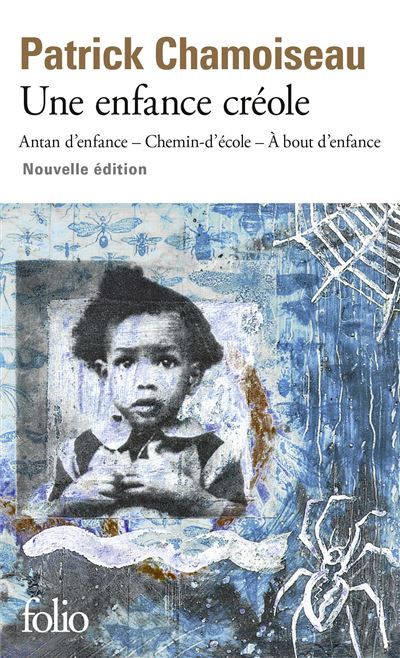 Une enfance créole Antan d'enfance - Chemin-d'école - À bout d'enfance