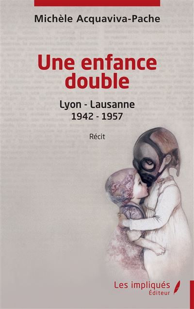 Une enfance double Lyon - Lausanne 1942 - 1957