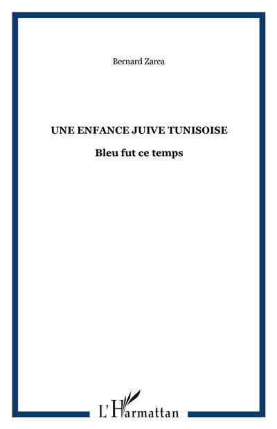 Une enfance juive Tunisoise Bleu fut ce temps