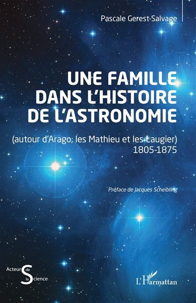 Une famille dans l’histoire de l’astronomie (autour d’Arago, les Mathieu et les Laugier) 1805-1875