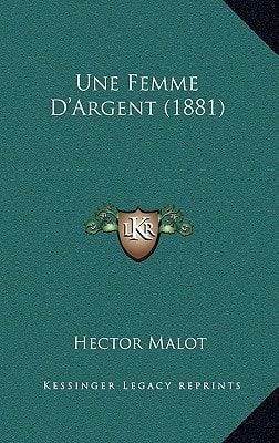 Une Femme D'Argent (1881) (French Edition)