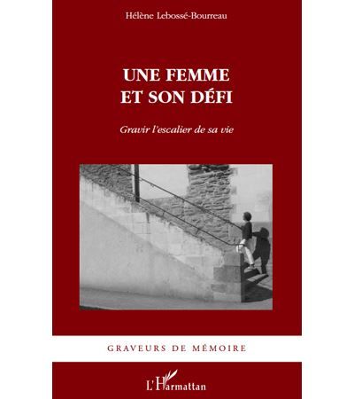Une femme et son défi Gravir l'escalier de sa vie