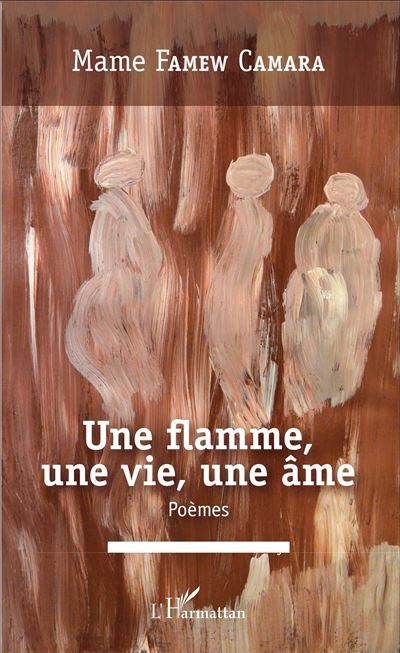 Une flamme, une vie, une âme Poèmes