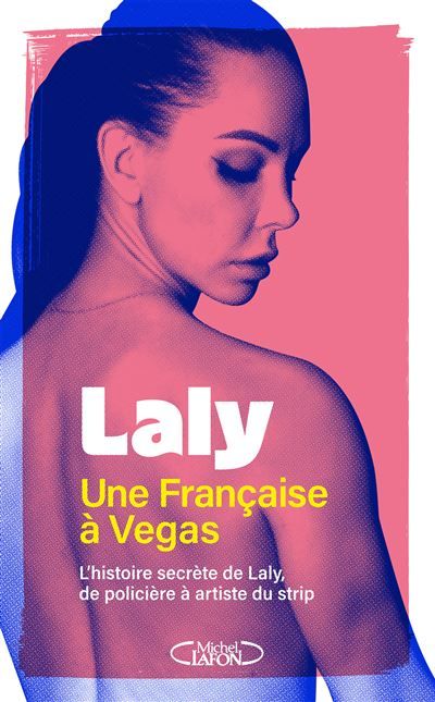Une Française à Vegas - L'histoire secrète de Laly, de policière à artiste du strip