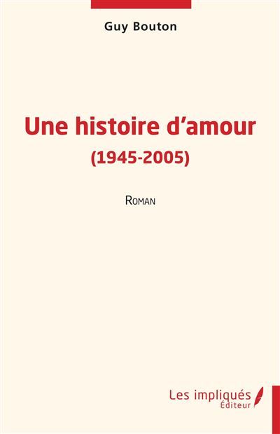 Une histoire d'amour (1945-2005) Roman
