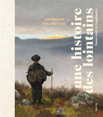 Une histoire des lointains Entre réel et imaginaire