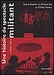 Une histoire du spectacle militant (1966-1980) Théâtre et cinéma militants, 1966-1980