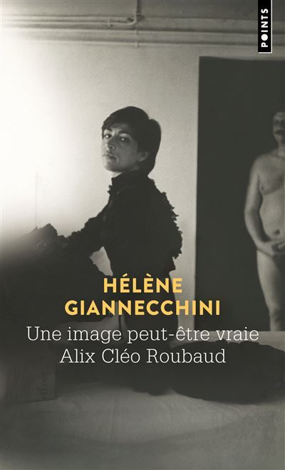 Une image peut-être vraie. Alix Cléo Roubaud