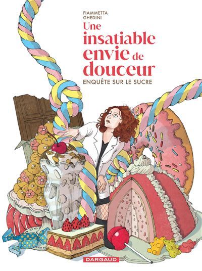 Une insatiable envie de douceur Enquête sur le sucre