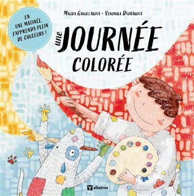 Une journée colorée - Magda N. Garguláková - Albatros