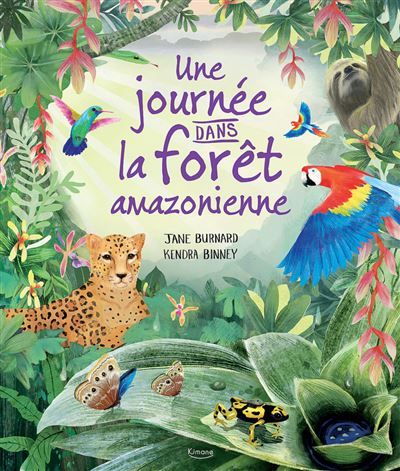 Une Journée dans la forêt amazonienne - Kendra Binney