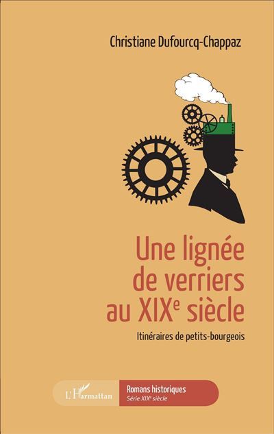 Une lignée de verriers au XIXe siècle Itinéraires de petits-bourgeois