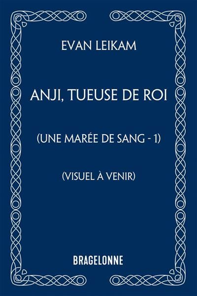 Une marée de sang, T1 : Anji, tueuse de roi