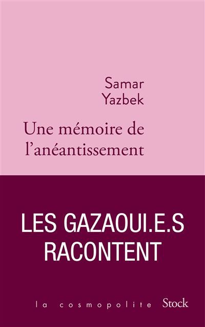 Une mémoire de l'anéantissement Les Gazaoui.e.s racontent
