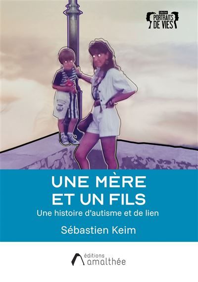 Une mère et un fils Une histoire d'autisme et de lien